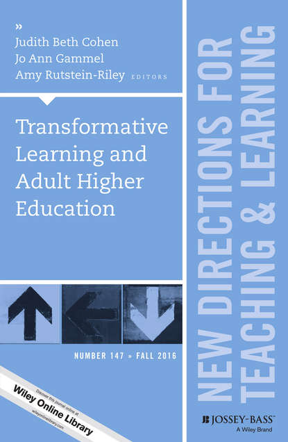 

Transformative Learning and Adult Higher Education. New Directions for Teaching and Learning, Number 147