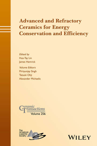 Группа авторов - Advanced and Refractory Ceramics for Energy Conservation and Efficiency