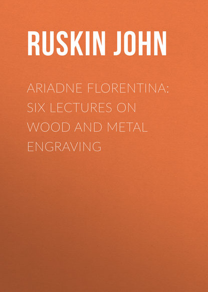 Ariadne Florentina: Six Lectures on Wood and Metal Engraving