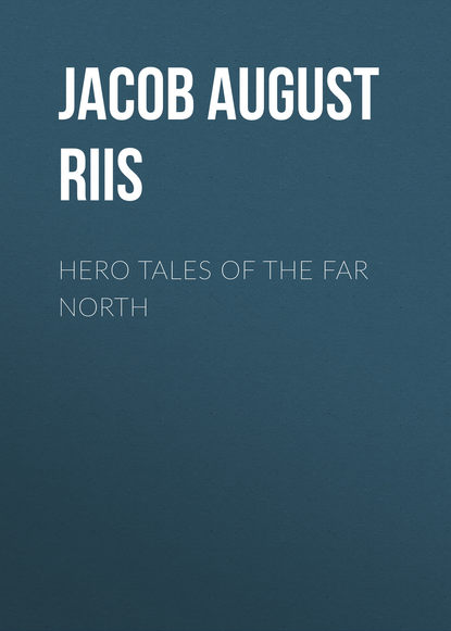 Hero Tales of the Far North (Jacob August Riis). 