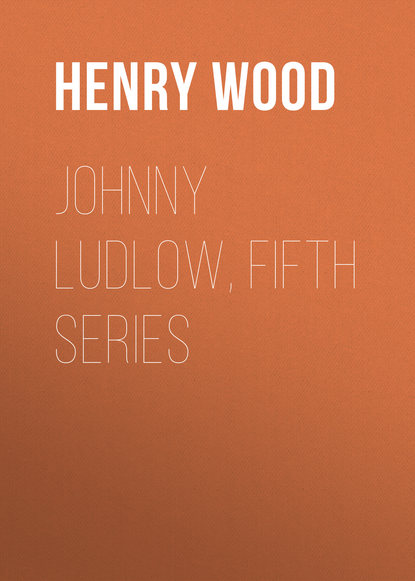 Johnny Ludlow, Fifth Series (Henry Wood). 