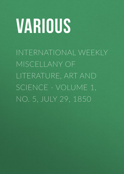 Various — International Weekly Miscellany of Literature, Art and Science - Volume 1, No. 5, July 29, 1850