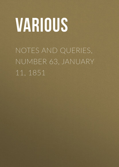 Notes and Queries, Number 63, January 11, 1851 - Various