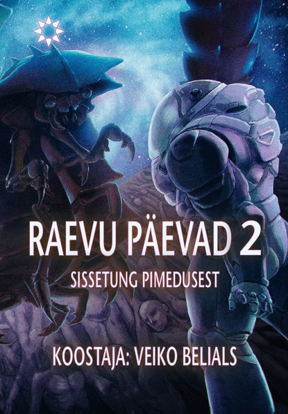 Koostanud Veiko Belials - Raevu päevad 2: Sissetung pimedusest. Sari "Sündmuste horisont"