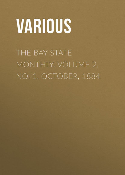 Various — The Bay State Monthly. Volume 2, No. 1, October, 1884
