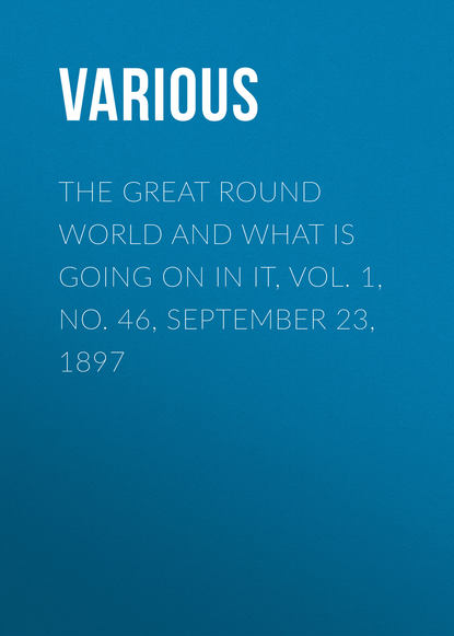 Various — The Great Round World and What Is Going On In It, Vol. 1, No. 46, September 23, 1897