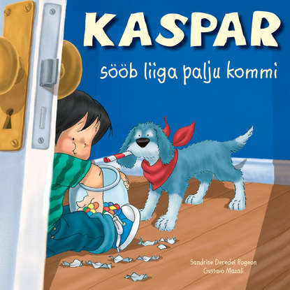 Sandrine Rogeon - Kaspar sööb liiga palju kommi