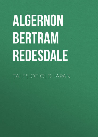 Tales of Old Japan - Algernon Bertram Freeman-Mitford Redesdale