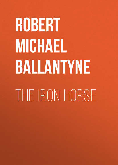 The Iron Horse - Robert Michael Ballantyne