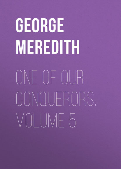 One of Our Conquerors. Volume 5 (George Meredith). 