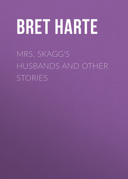 Mrs. Skagg's Husbands and Other Stories