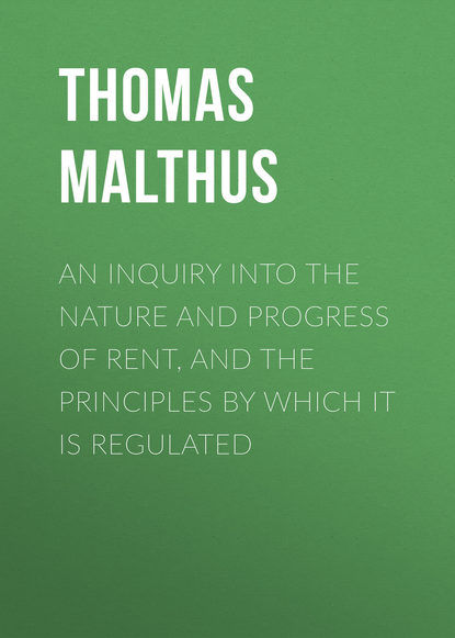 Thomas Malthus — An Inquiry into the Nature and Progress of Rent, and the Principles by Which It is Regulated