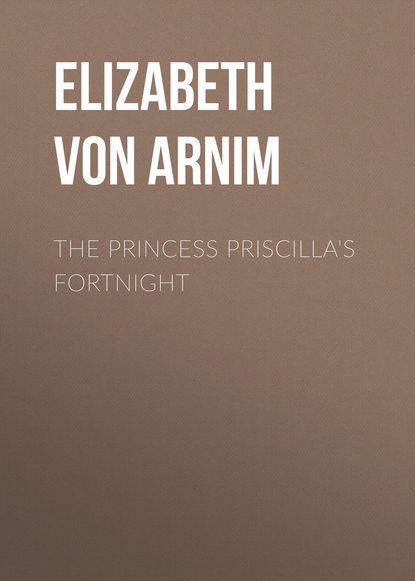 The Princess Priscilla's Fortnight (Элизабет фон Арним). 