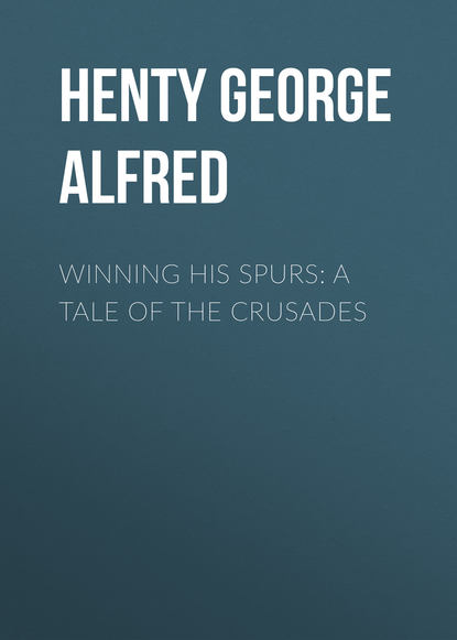 Henty George Alfred — Winning His Spurs: A Tale of the Crusades