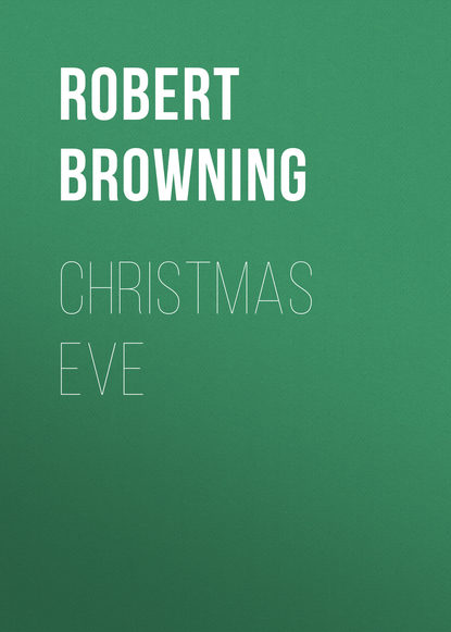 Robert Browning — Christmas Eve