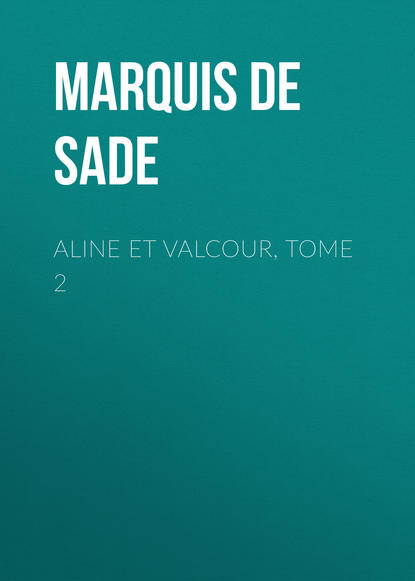 Маркиз де Сад — Aline et Valcour, tome 2