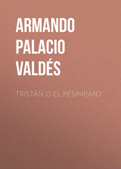 Armando Palacio Vald?s — Trist?n o el pesimismo