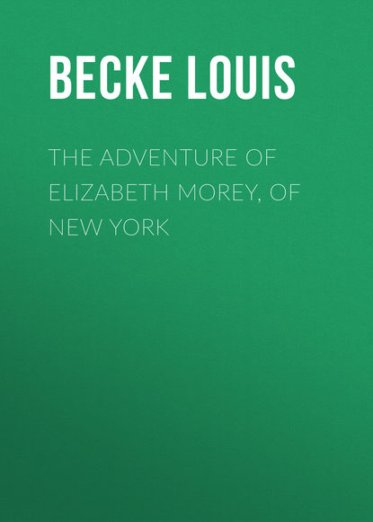 The Adventure Of Elizabeth Morey, of New York (Becke Louis). 