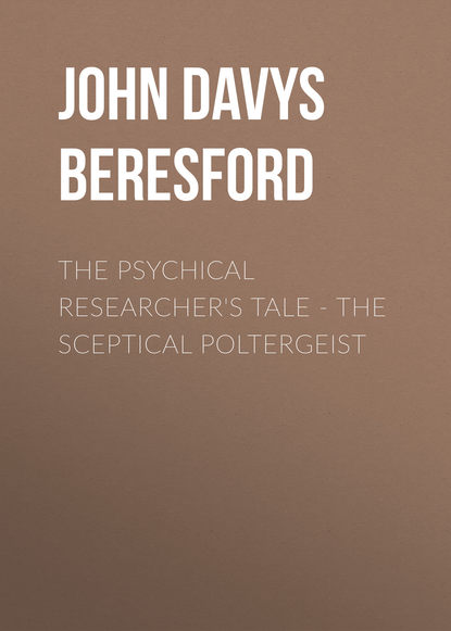 The Psychical Researcher's Tale - The Sceptical Poltergeist (John Davys Beresford). 