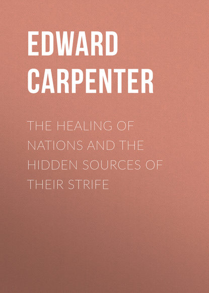 The Healing of Nations and the Hidden Sources of Their Strife (Edward Carpenter). 