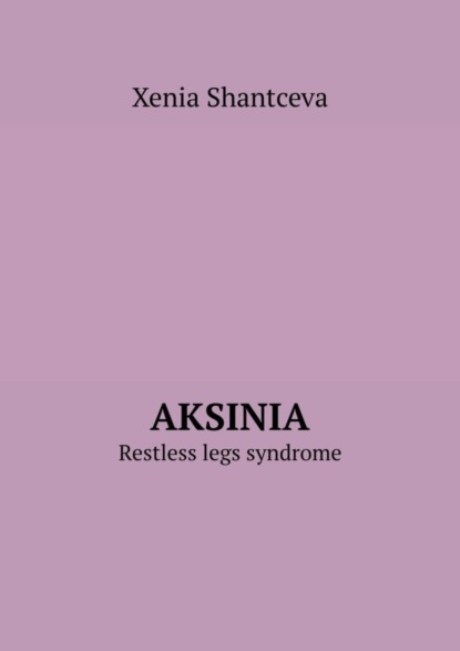 

Aksinia. Restless legs syndrome