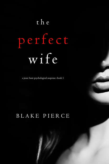 Блейк Пирс - The Perfect Wife