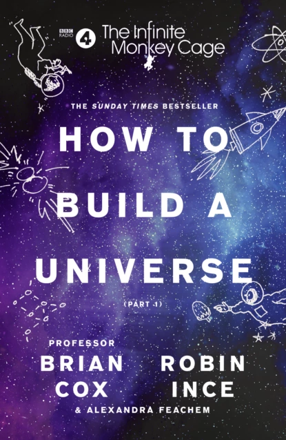 Обложка книги The Infinite Monkey Cage – How to Build a Universe, Robin Ince