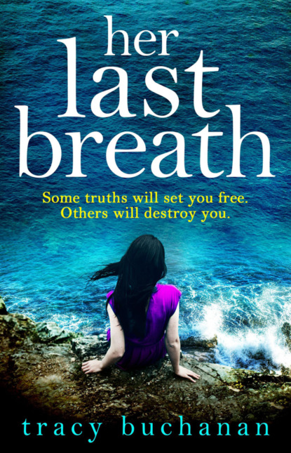 Tracy Buchanan — Her Last Breath: The new gripping summer page-turner from the No 1 bestseller