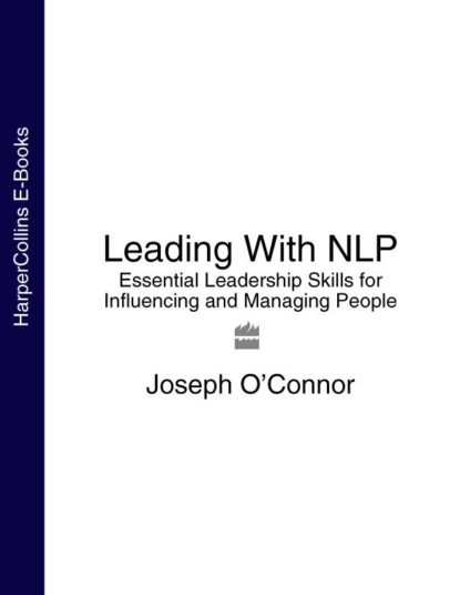 Joseph O’Connor — Leading With NLP: Essential Leadership Skills for Influencing and Managing People