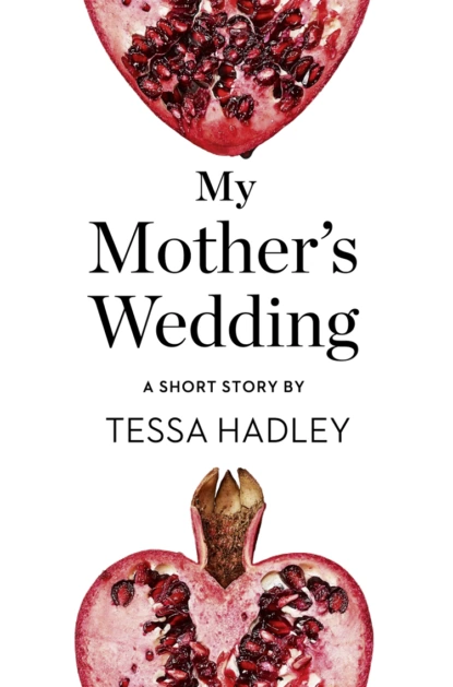 Обложка книги My Mother’s Wedding: A Short Story from the collection, Reader, I Married Him, Tessa  Hadley