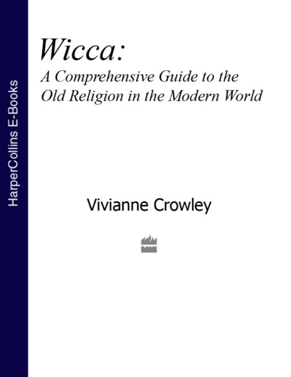 Vivianne Crowley — Wicca: A comprehensive guide to the Old Religion in the modern world