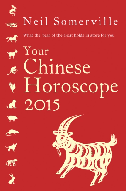 Обложка книги Your Chinese Horoscope 2015: What the year of the goat holds in store for you, Neil  Somerville