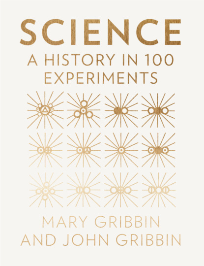 Science: A History in 100 Experiments (Mary  Gribbin). 