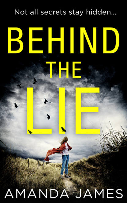 Amanda  James - Behind the Lie: A nail-biting psychological suspense for 2018
