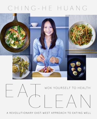 Обложка книги Eat Clean: Wok Yourself to Health, Ching-He  Huang