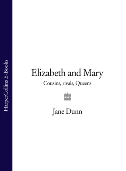 Обложка книги Elizabeth and Mary: Cousins, Rivals, Queens, Jane  Dunn