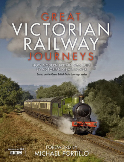 Karen  Farrington - Great Victorian Railway Journeys: How Modern Britain was Built by Victorian Steam Power