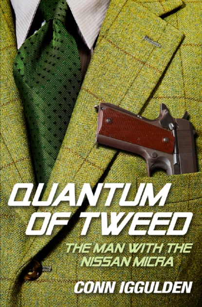 Обложка книги Quantum of Tweed: The Man with the Nissan Micra, Conn  Iggulden