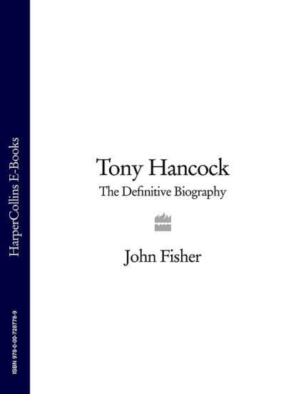 Tony Hancock: The Definitive Biography