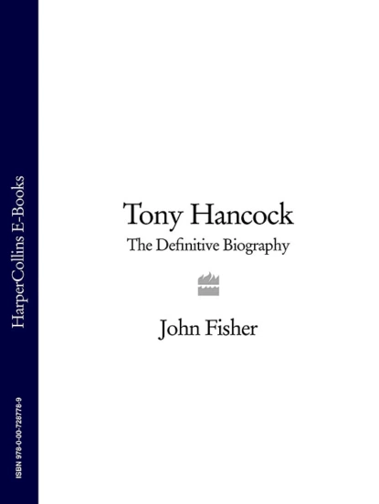 Обложка книги Tony Hancock: The Definitive Biography, John  Fisher