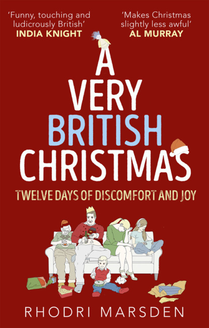 Rhodri  Marsden - A Very British Christmas: Twelve Days of Discomfort and Joy