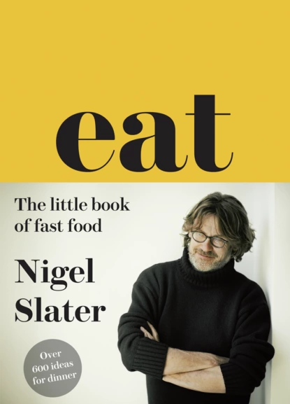 Обложка книги Eat – The Little Book of Fast Food, Nigel  Slater