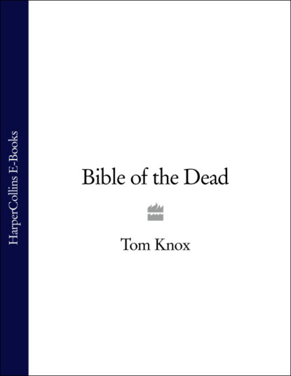 Tom  Knox - Bible of the Dead