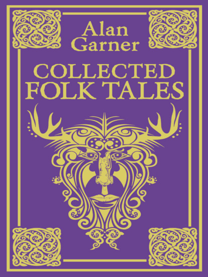 Alan Garner - Collected Folk Tales