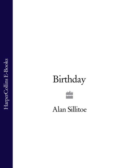 Alan  Sillitoe - Birthday