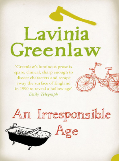 Lavinia  Greenlaw - An Irresponsible Age