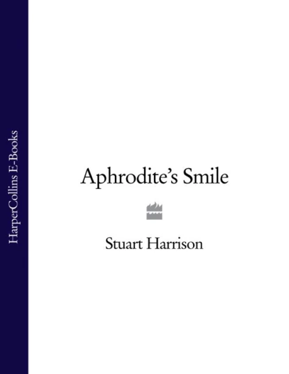 Обложка книги Aphrodite’s Smile, Stuart  Harrison