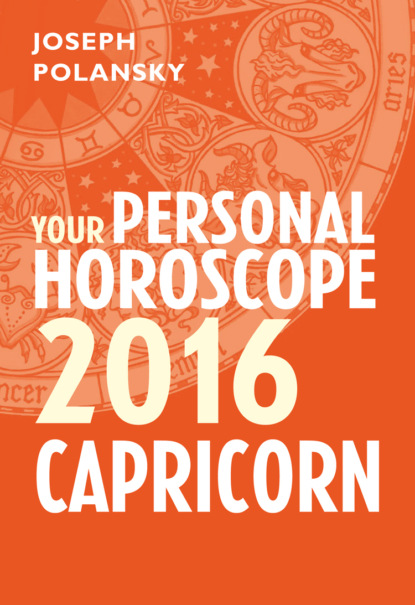 Joseph Polansky - Capricorn 2016: Your Personal Horoscope