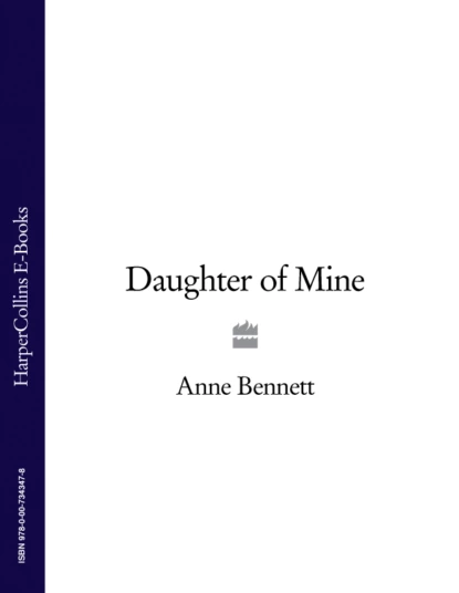 Обложка книги Daughter of Mine, Anne  Bennett