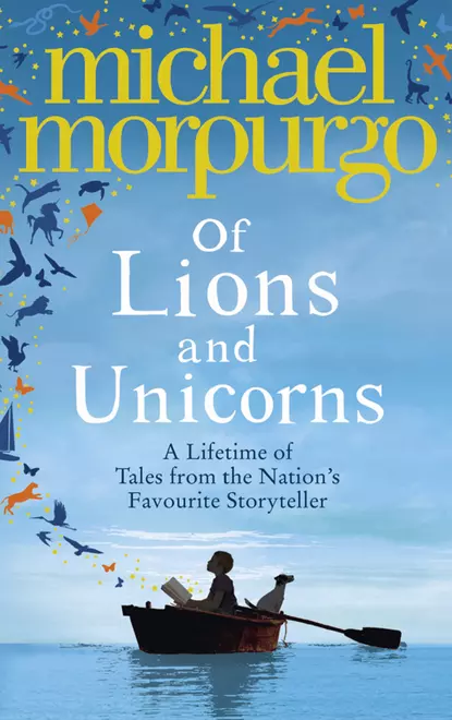 Обложка книги Of Lions and Unicorns: A Lifetime of Tales from the Master Storyteller, Michael  Morpurgo